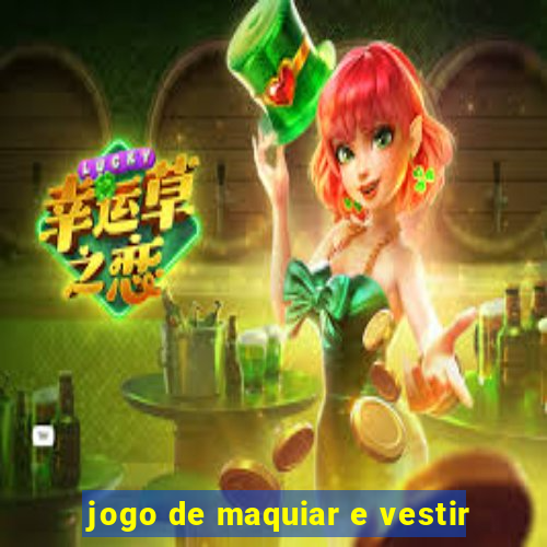 jogo de maquiar e vestir